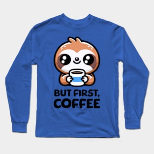 But First Coffee! Cute Coffee Sloth Long Sleeve T-Shirt